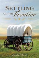 Settling on the Frontier 1545650578 Book Cover