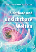 Sichtbare und unsichtbare Welten: Die faszinierende Realität unsichtbarer Welten (German Edition) 3924849919 Book Cover