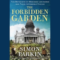 The Forbidden Garden: A True Story of Science and Sacrifice in Besieged Leningrad 179718394X Book Cover