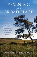 Yearning for a Broad Place: An Architect's Odyssey from Baltimore Blues to Cape Cod Bays, from Sorcerer's Apprentice to Pilgrim 1662876254 Book Cover