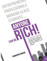 Anyone Can Be Rich: Ten Poverty-Proof Universal Laws of Money That Can Make Anyone, Anywhere In The World Rich and Happy B09SPC569X Book Cover