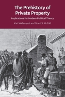 The Prehistory of Private Property: Implications for Modern Political Theory 1474447430 Book Cover