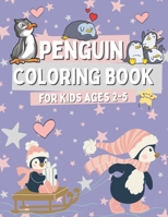 Penguin Coloring book for Kids Ages 2-5: Funny Coloring Pages for Boys and Girls Who Love Cute Penguins, Gift for Toddlers with Simple Images B08P8SJ8P5 Book Cover