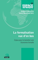 La formalisation vue d'en bas: Enjeux pour la transition vers l'économie formelle (Espace Afrique) (French Edition) 2806104416 Book Cover
