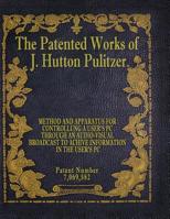 The Patented Works of J. Hutton Pulitzer - Patent Number 7,069,582 1539574466 Book Cover