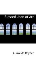 Blessed Joan of Arc 1018973370 Book Cover