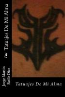 Tatuajes De Mi Alma: Tatuajes De Mi Alma 1533570825 Book Cover