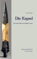 Die Kapsel: Der letzte Weg der Heiligen Lanze 3833487321 Book Cover