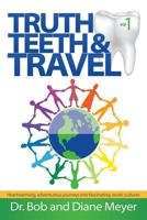 Truth, Teeth, and Travel, Volume 1 1602903832 Book Cover