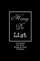 Honey Do List: A Journal to Enter Your "Honey Do List" Projects 1501000365 Book Cover