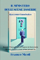 IL MINISTERO DELLE SCUSE ASSURDE: Quando l’immaginazione supera la burocrazia Se devi chiedere scusa prima pensaci su (HUMOR) (Italian Edition) B0F6MVVPVT Book Cover