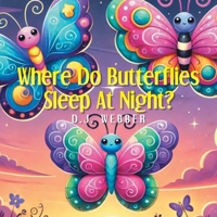 Where Do Butterflies Sleep at Night? B0DZ895XZC Book Cover