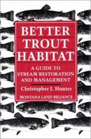 Better Trout Habitat: A Guide To Stream Restoration And Management 0933280785 Book Cover