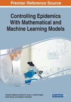Controlling Epidemics With Mathematical and Machine Learning Models 1668478846 Book Cover