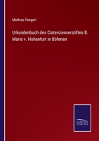 Urkundenbuch des Cistercienserstiftes B. Marie v. Hohenfurt in Böhmen 3375095325 Book Cover
