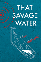 That Savage Water: Stories 1550964135 Book Cover