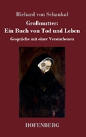 Gro�mutter: Ein Buch von Tod und Leben: Gespr�che mit einer Verstorbenen 3743736152 Book Cover