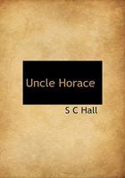 Uncle Horace, by the Author of 'Sketches of Irish Character' 1342214765 Book Cover