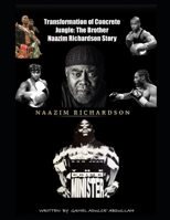 Transformation of Concrete Jungle, The Brother Naazim Richardson Story B0GRQ9P59W Book Cover