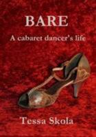Bare - A Cabaret Dancer's Life 095677881X Book Cover