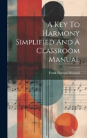 A Key To Harmony Simplified And A Classroom Manual 1022266381 Book Cover