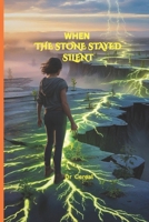 When the Stone Stayed Silent: Power chose her. The world did not. B0GM12LSYG Book Cover