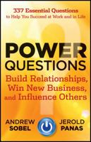 Power Questions: Build Relationships, Win New Business, and Influence Others 1118119630 Book Cover