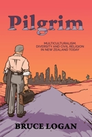 Pilgrim: Multiculturalism, Diversity and Civil Religion in New Zealand Today 1991299869 Book Cover