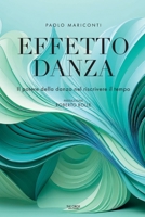 EFFETTO DANZA: Il potere della danza nel riscrivere il tempo (Italian Edition) B0F8PKT8VX Book Cover