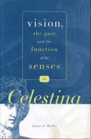 Vision, the Gaze, and the Function of the Senses in Celestina (Penn State Studies in Romance Literatures) 0271034297 Book Cover