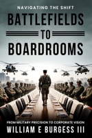 Battlefields to Boardrooms B0DQYB6NS9 Book Cover