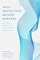 Data Protection Beyond Borders: Transatlantic Perspectives on Extraterritoriality and Sovereignty 1509946772 Book Cover