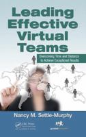 Leading Effective Virtual Teams: Overcoming Time and Distance to Achieve Exceptional Results 1466557869 Book Cover