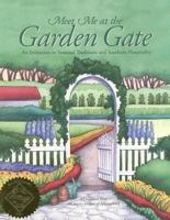 Meet Me at the Garden Gate: An Invitation to Seasonal Traditions and Southern Hospitality 0970478003 Book Cover