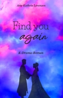 Find you again (Love X-Zone) (German Edition) B0DNT96SJY Book Cover