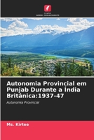 Autonomia Provincial em Punjab Durante a Índia Britânica: 1937-47 6205706822 Book Cover