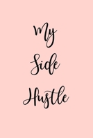 My Side Hustle: Notebook for Entrepreneurs building their empire with inspirational quotes throughout 1673392555 Book Cover