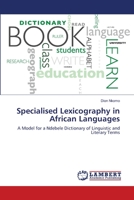 Specialised Lexicography in African Languages: A Model for a Ndebele Dictionary of Linguistic and Literary Terms 3844310169 Book Cover