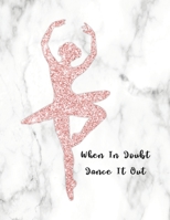 When In Doubt Dance It Out: Modern Dancer Silhouette Design in Faux Rose Gold Glitter, Composition Notebook 1088727409 Book Cover