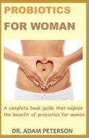 PROBIOTICS FOR WOMAN: A complete book guide that explain the benefit of probiotics in woman 1657541991 Book Cover
