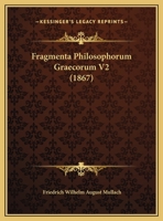 Fragmenta Philosophorum Graecorum V2 (1867) 1160094438 Book Cover