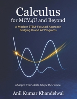 Calculus for MCV4U and Beyond: A Modern STEM-Focused Approach | Bridging IB and AP Programs 1069386243 Book Cover