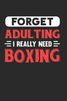 Forget Adulting I Really Need Boxing: Blank Lined Journal Notebook for Boxing Lovers 1672908485 Book Cover