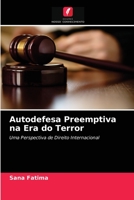 Autodefesa Preemptiva na Era do Terror: Uma Perspectiva de Direito Internacional 6202874732 Book Cover