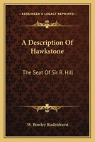 A Description Of Hawkstone: The Seat Of Sir R. Hill: With Brief Notices Of The Antiquities Of Bury Walls And Of Red Castle 1165262371 Book Cover