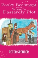 Pooky Beaumont and the Wizard's Dastardly Plot 139844135X Book Cover