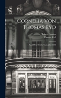 Cornelia Von Thomas Kyd: Nach Dem Drucke Vom Jahre 1594 102267434X Book Cover