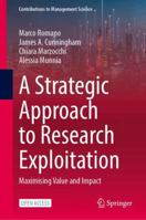 A Strategic Approach to Research Exploitation: Maximising Value and Impact (Contributions to Management Science) 3032377722 Book Cover
