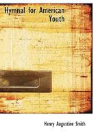 Hymnal for American Youth 1532811896 Book Cover