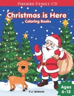 Christmas is Here: A Fun Festive Holiday Coloring Book for Kids Ages 6-12 B0CLC2H6QF Book Cover